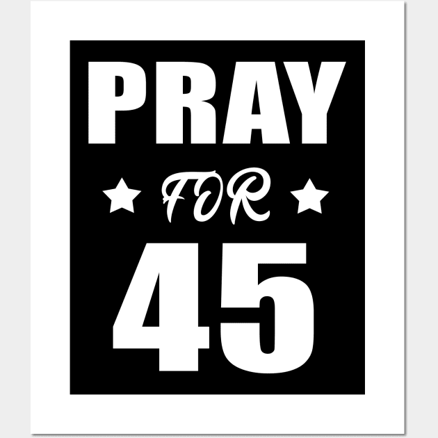 pray for 45 Wall Art by DESIGNSDREAM